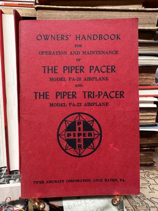 Owners' Handbook for Operation and Maintenance of The Piper Pacer, Model PA-20 Airplane and The Piper Tri-Pacer, Model PA-22 Airplane