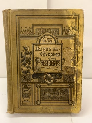 Item #97515 The Lives and Graves of our Presidents. G. S. D. D. Weaver