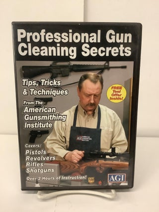 Item #97573 Professional Gun Cleaning Secrets; Tips. Tricks & Techniques fro the American...