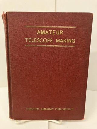 Item #97618 Amateur Telescope Making. Russell W. Ingalls
