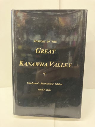 Item #97660 History of the Great Kanawha Valley. John P. Hale