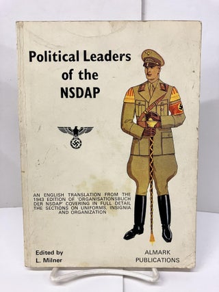 Item #97669 Political Leaders of the NSDAP: An English Translation From the 1943 Edition,...