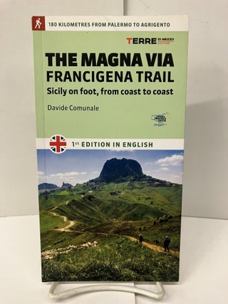 Item #97679 The Magna Via Francigena. Sicily on Foot, from Coast to Coast. Davide Comunale
