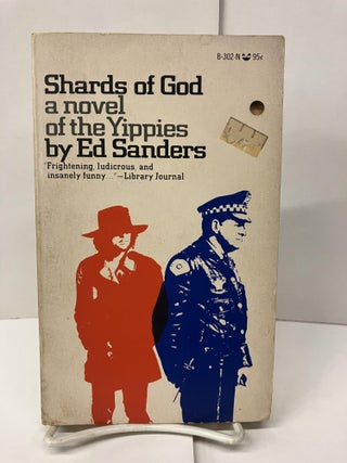 Item #97688 Shards of God; A Novel of the Yippies. Ed Sanders