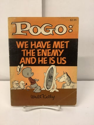 Item #97712 Pogo: We Have Met the Enemy and He Is Us. Walt Kelly