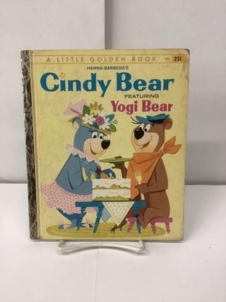 Item #97714 Cindy Bear, featuring Yogi Bear; Hanna-Barbera, Little Golden Book. Jean...