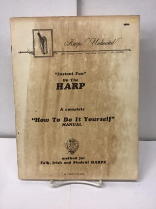 Item #97718 Instant Fun on the Harp; A Complete How To Do It Yourself Manual; Method for Folk,...