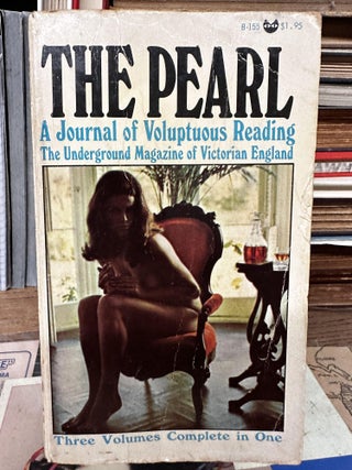 Item #97777 The Pearl: A Journal of Voluptuous Reading, The Underground Magazine of Victorian...