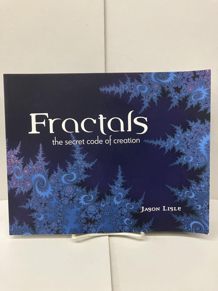 Fractals: The Secret Code of Creation | Jason Lisle | 1st Printing