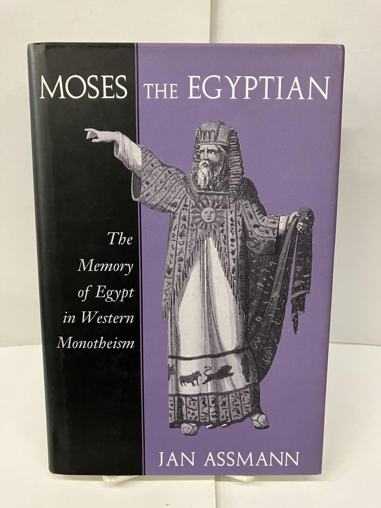 Item #97871 Moses the Egyptian: The Memory of Egypt in Western Monotheism. Jan Assmann.