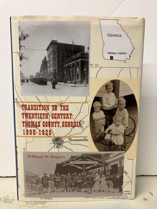 Item #97908 Transition To The Twentieth Century: Thomas County, Georgia, 1900-1920. William...
