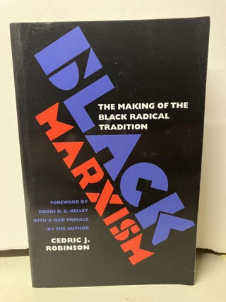 Item #97934 Black Marxism: The Making of the Black Radical Tradition. Cedric J. Robinson