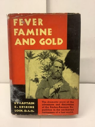Item #97972 Fever Famine and Gold. Captain E. Erskine D. S O. Loch