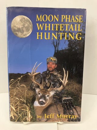 Item #97991 Moon Phase Whitetail Hunting. Jeff Murray