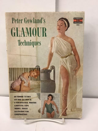 Item #98000 Peter Gowland's Glamour Techniques, Fawcett 363. Peter Gowland
