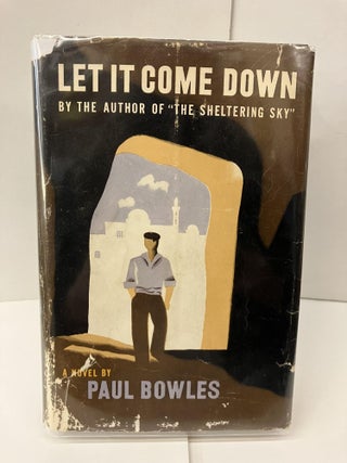 Item #98008 Let It Come Down. Paul Bowles
