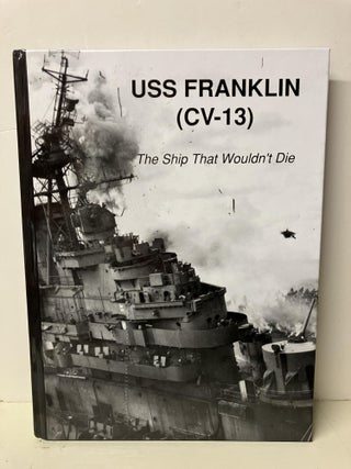 Item #98072 USS Franklin (CV-13): The Ship That Wouldn't Die. Frederic Brun