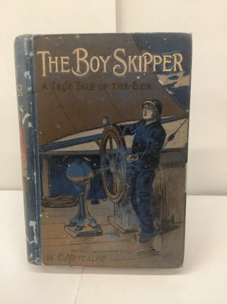 Item #98075 The Boy Skipper, or I Have Only Done My Duty. William Charles Metcalfe