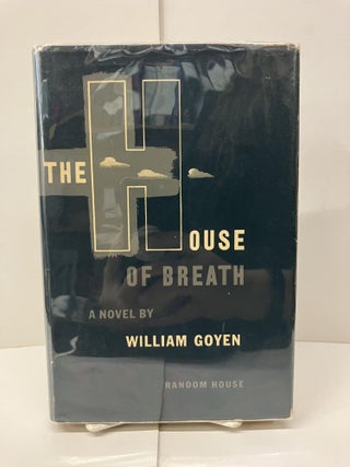 Item #98110 The House of Breath: A Novel. William Goyen