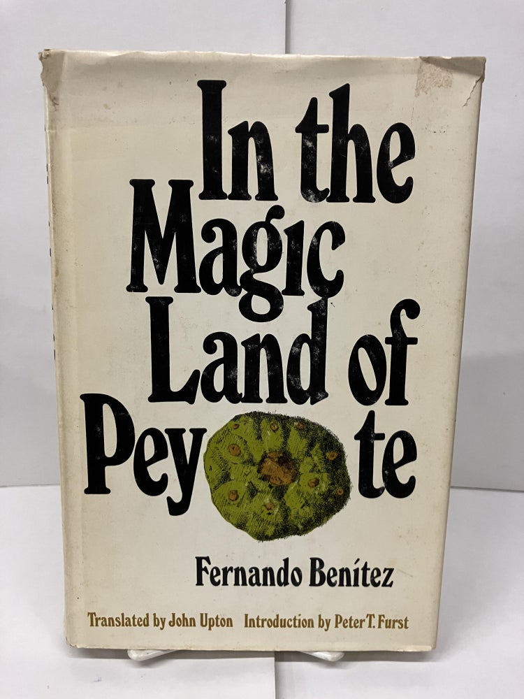 Item #98209 In the Magic Land of Peyote. Fernando Benitez.