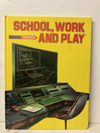 Item #98218 School, Work and Play (World of Tomorrow). Neil Ardley