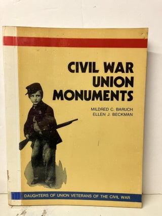 Item #98228 Civil War Union Monuments. Mildred C. Baruch, Ellen J. Beckman