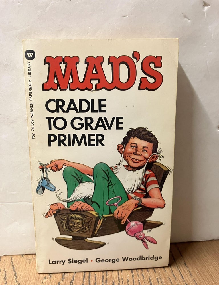 Item #98260 Mad's Cradle to Grave Primer. Larry Siegel.