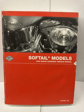Item #98287 Softail Models 2005 Harley-Davidson Service Manual. H-D