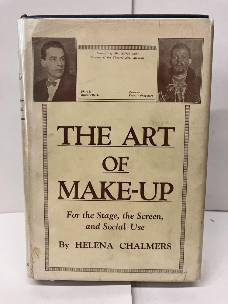 Item #98301 The Art of Make-Up for the Stage and Screen, and Social Use. Helena Chalmers.