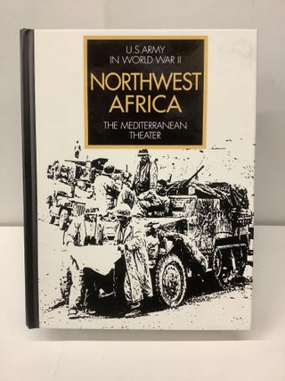 Item #98340 U.S. Army in World War II: Northwest Africa; The Mediterranean Theater. George F. Howe