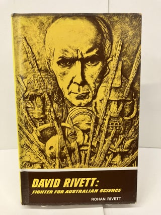 Item #98351 David Rivett: Fighter for Australian Science. Rohan Rivett