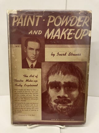 Item #98356 Paint, Powder and Make-Up; The Art of Theater Make-up from the Amateur and Class Room...
