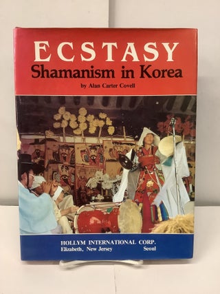 Item #98365 Ecstacy: Shamanism in Korea. Alan Carter Covell