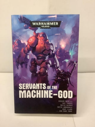 Item #98377 Servants of the Machine-God, Warhammer 40,000. Graham McNeill, Gav Thorpe, David...
