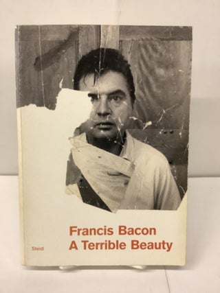 Item #98379 Francis Bacon, A Terrible Beauty. Barbara Dawson, Martin Harrison