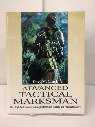 Item #98388 Advanced Tactical Marksman; More High-Performance Techniques for Police, Military,...