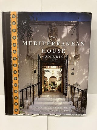 Item #98396 The Mediterranean House in America. Lauren Weiss Bricker