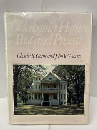 Item #98399 Oklahoma Homes Past and Present. Charles R. Goins
