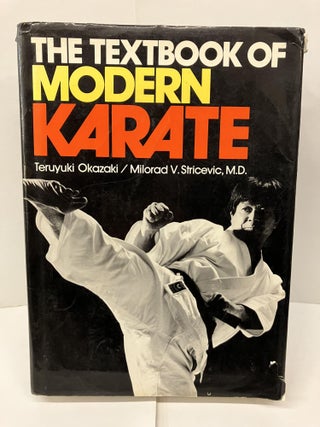 Item #98402 The Textbook of Modern Karate. Teruyuki Okazaki, Milorad V. Stricevic