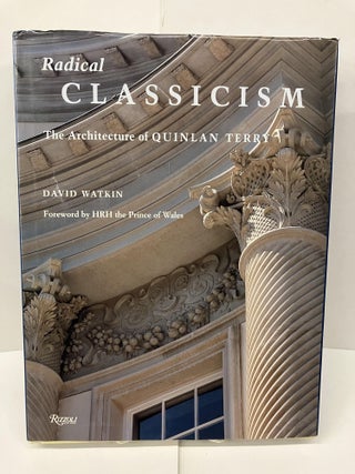 Item #98407 Radical Classicism: The Architecture of Quinlan Terry. David Watkin