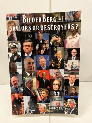 Item #98411 The Bilderburger Group: Saviors or Destroyers? Heinz Duthel
