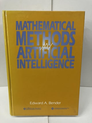 Item #98417 Mathematical Methods in Artificial Intelligence. Edward A. Bender