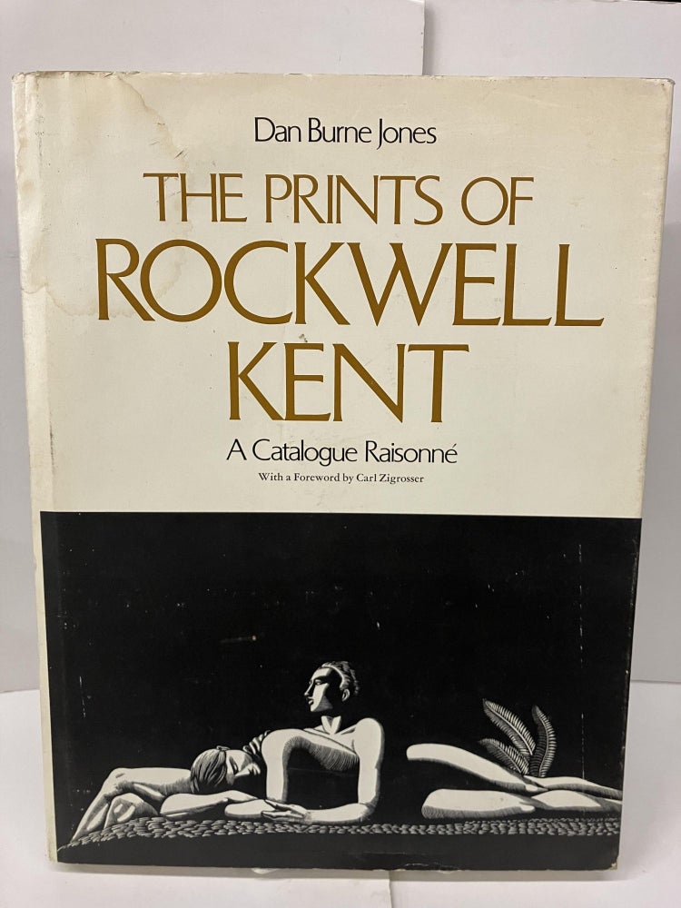 Item #98418 The Prints of Rockwell Kent: A Catalogue Raisonne. Dan Burne Jones.