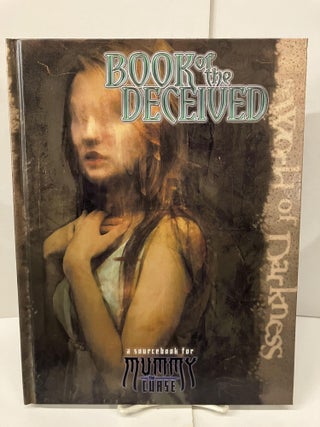 Item #98421 Book of the Deceived: A Sourcebook for Mummy the Curse. Heather Curatola