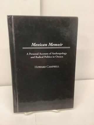 Item #98425 Mexican Memoir; A Personal Account of Anthropology and Radical Politics in Oaxaca....