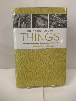 Item #98453 The Occult Life of Things: Native Amazonian Theories of Materiality and Personhood....