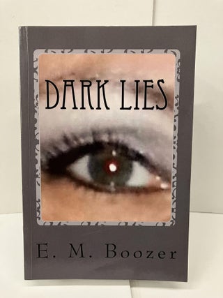 Item #98468 Dark Lies. E. M. Boozer
