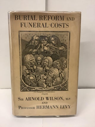 Item #98478 Burial Reform and Funeral Costs. Sir Arnold Wilson, Prof. Hermann Levy