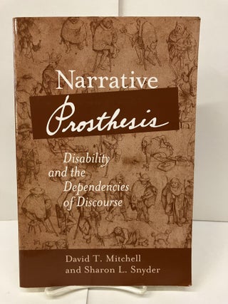 Item #98479 Narrative Prosthesis: Disability and the Dependencies of Discourse. David T....