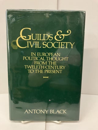 Item #98536 Guilds and Civil Society in European Political Thought from the Twelfth Century to...